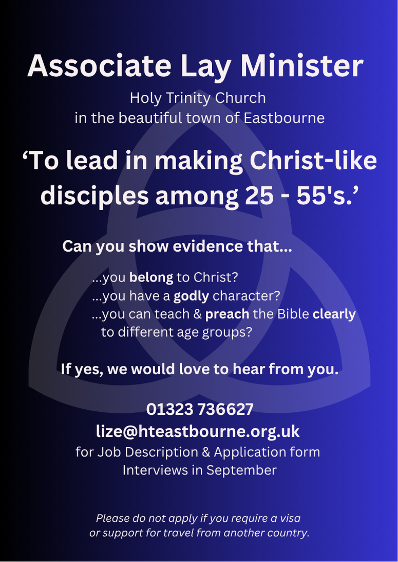 Holy Trinity Church in Eastbourne are seeking to appoint an Associate Lay Minister with responsibilities for reaching, discipling the 25 - 55yr olds.